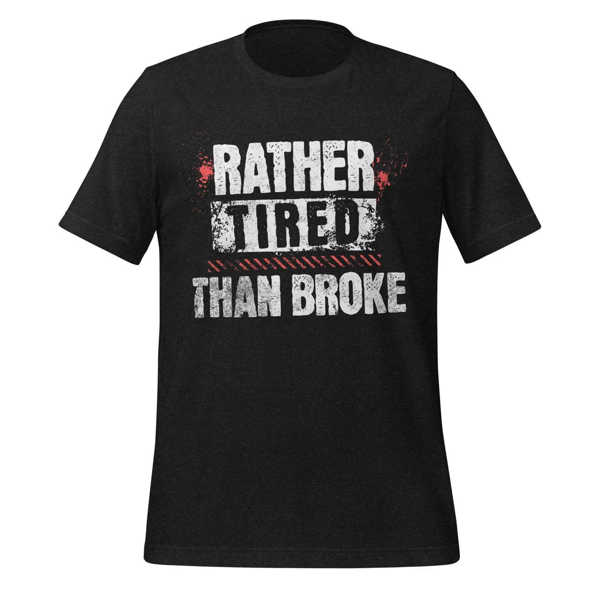 Trucker t-shirt Rather Tired Than Broke