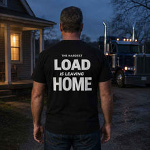 THE HARDEST LOAD IS LEAVING HOME T-SHIRT