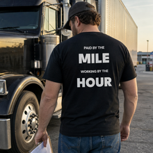 PAID BY THE MILE WORKING BY THE HOUR T-SHIRT