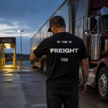 MY TIME IS FREIGHT TOO T-SHIRT