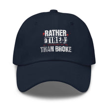 Trucker hat Rather Tired Than Broke