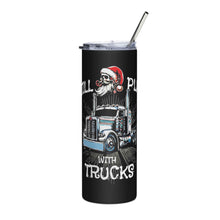 Trucker steel tumbler Still Plays With Trucks