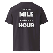 PAID BY THE MILE WORKING BY THE HOUR T-SHIRT