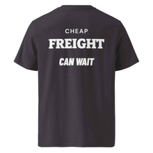 CHEAP FREIGHT CAN WAIT T-SHIRT