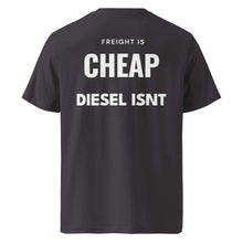 FREIGHT IS CHEAP DIESEL ISNT T-SHIRT