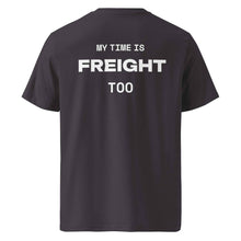 MY TIME IS FREIGHT TOO T-SHIRT