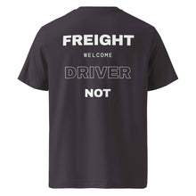 FREIGHT WELCOME DRIVER NOT T-SHIRT
