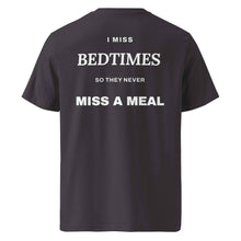 I MISS BEDTIMES SO THEY NEVER MISS A MEAL T-SHIRT