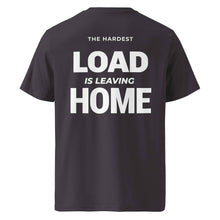 THE HARDEST LOAD IS LEAVING HOME T-SHIRT