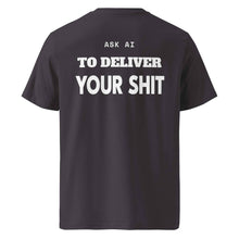 ASK AI TO DELIVER YOUR SHIT T-SHIRT