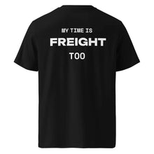 MY TIME IS FREIGHT TOO T-SHIRT