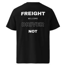 FREIGHT WELCOME DRIVER NOT T-SHIRT