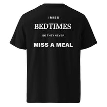 I MISS BEDTIMES SO THEY NEVER MISS A MEAL T-SHIRT