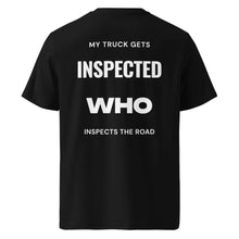 MY TRUCK GETS INSPECTED WHO INSPECT THE ROAD T-SHIRT