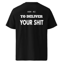 ASK AI TO DELIVER YOUR SHIT T-SHIRT