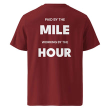 PAID BY THE MILE WORKING BY THE HOUR T-SHIRT