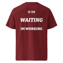 IF IM WAITING IM WORKING T-SHIRT
