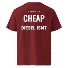 FREIGHT IS CHEAP DIESEL ISNT T-SHIRT