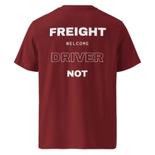 FREIGHT WELCOME DRIVER NOT T-SHIRT