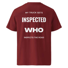 MY TRUCK GETS INSPECTED WHO INSPECT THE ROAD T-SHIRT