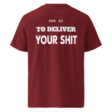 ASK AI TO DELIVER YOUR SHIT T-SHIRT