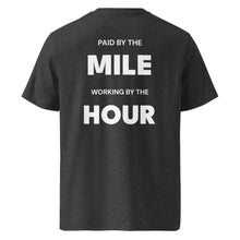 PAID BY THE MILE WORKING BY THE HOUR T-SHIRT