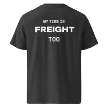 MY TIME IS FREIGHT TOO T-SHIRT