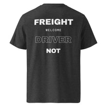 FREIGHT WELCOME DRIVER NOT T-SHIRT