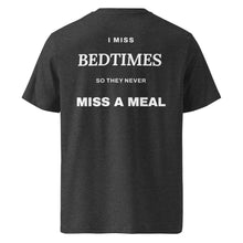 I MISS BEDTIMES SO THEY NEVER MISS A MEAL T-SHIRT