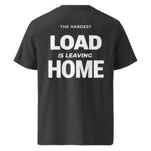 THE HARDEST LOAD IS LEAVING HOME T-SHIRT