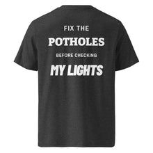 FIX THE POTHOLES BEFORE CHECKING MY LIGHTS T-SHIRT