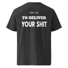 ASK AI TO DELIVER YOUR SHIT T-SHIRT