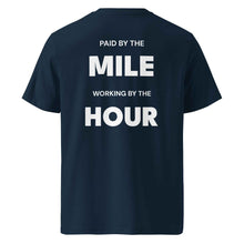 PAID BY THE MILE WORKING BY THE HOUR T-SHIRT
