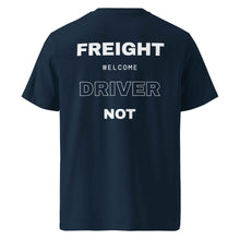 FREIGHT WELCOME DRIVER NOT T-SHIRT