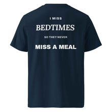 I MISS BEDTIMES SO THEY NEVER MISS A MEAL T-SHIRT