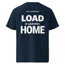 THE HARDEST LOAD IS LEAVING HOME T-SHIRT