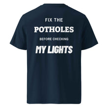 FIX THE POTHOLES BEFORE CHECKING MY LIGHTS T-SHIRT