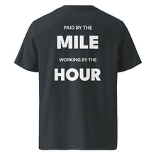 PAID BY THE MILE WORKING BY THE HOUR T-SHIRT