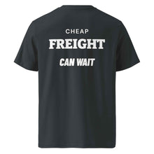 CHEAP FREIGHT CAN WAIT T-SHIRT