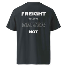 FREIGHT WELCOME DRIVER NOT T-SHIRT
