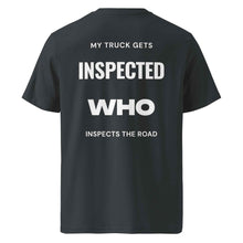 MY TRUCK GETS INSPECTED WHO INSPECT THE ROAD T-SHIRT