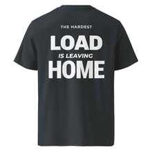 THE HARDEST LOAD IS LEAVING HOME T-SHIRT