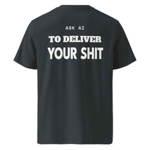 ASK AI TO DELIVER YOUR SHIT T-SHIRT