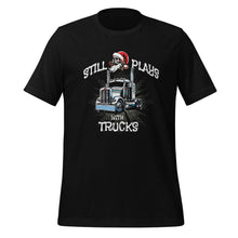 Trucker t-shirt Still Plays with Trucks
