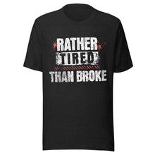 Trucker t-shirt Rather Tired Than Broke