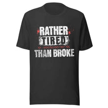 Trucker t-shirt Rather Tired Than Broke