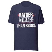 Trucker t-shirt Rather Tired Than Broke