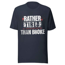 Trucker t-shirt Rather Tired Than Broke