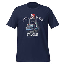 Trucker t-shirt Still Plays with Trucks