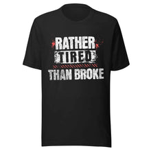 Trucker t-shirt Rather Tired Than Broke